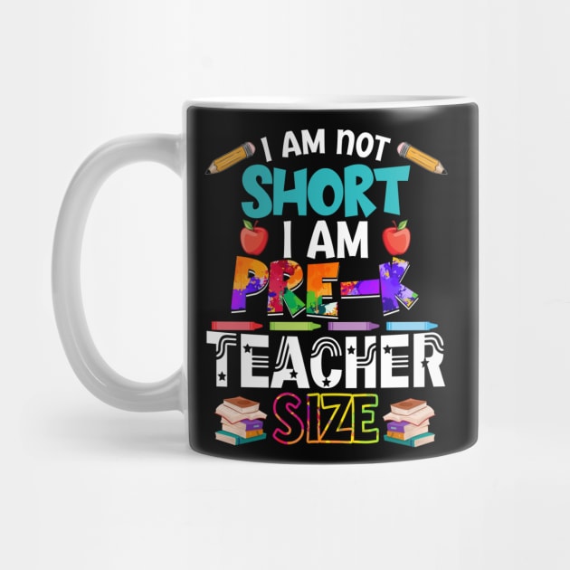 I_m Not Short I_m Pre-K Teacher Size by Bensonn